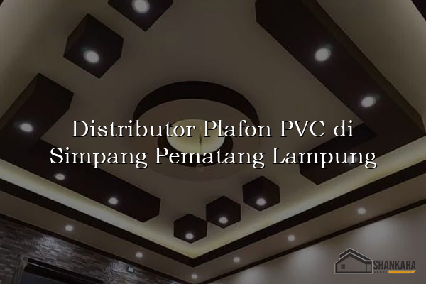 Distributor Plafon PVC di Simpang Pematang Lampung
