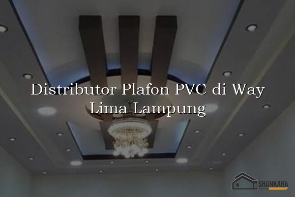 Distributor Plafon PVC di Way Lima Lampung