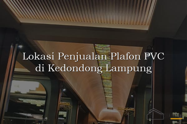 Lokasi Penjualan Plafon PVC di Kedondong Lampung