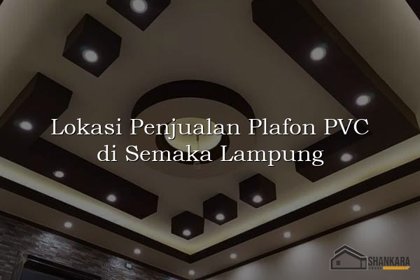 Lokasi Penjualan Plafon PVC di Semaka Lampung