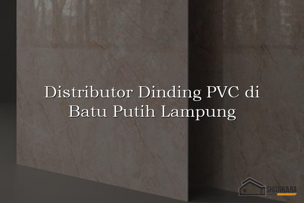 Distributor Dinding PVC di Batu Putih Lampung