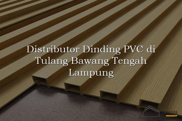Distributor Dinding PVC di Tulang Bawang Tengah Lampung