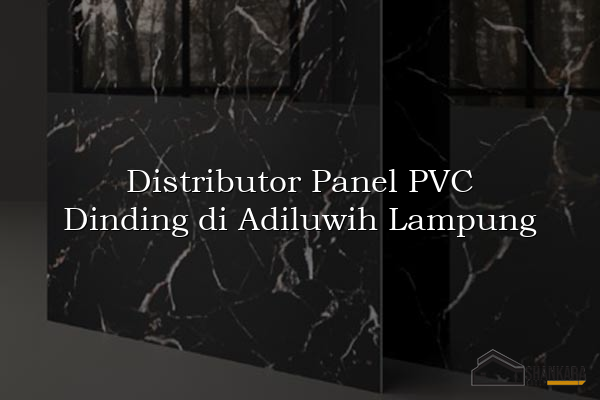 Distributor Panel PVC Dinding di Adiluwih Lampung