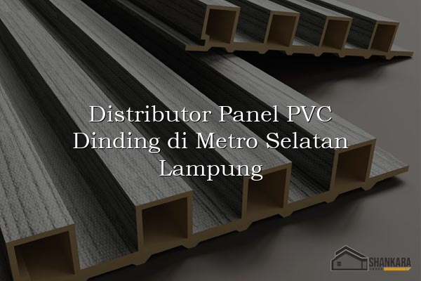 Distributor Panel PVC Dinding di Metro Selatan Lampung