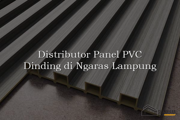 Distributor Panel PVC Dinding di Ngaras Lampung