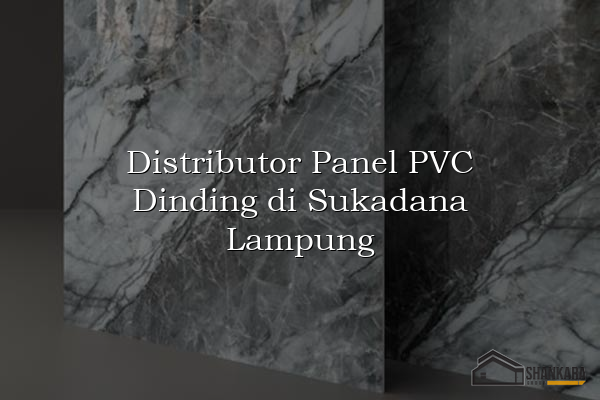 Distributor Panel PVC Dinding di Sukadana Lampung