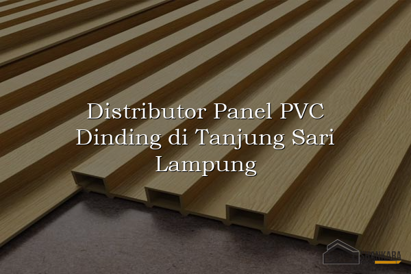 Distributor Panel PVC Dinding di Tanjung Sari Lampung