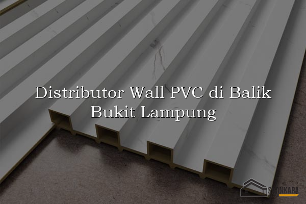 Distributor Wall PVC di Balik Bukit Lampung