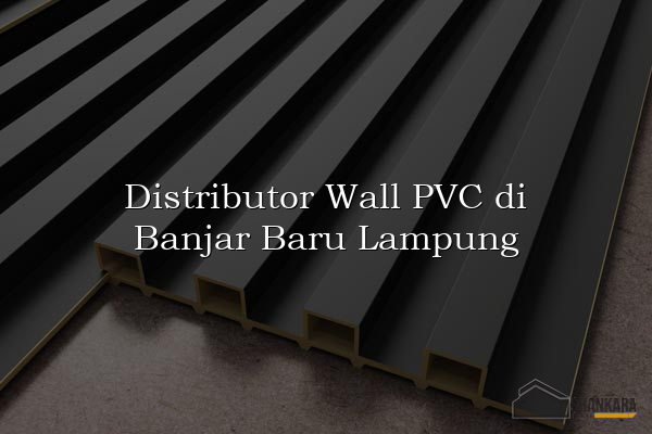 Distributor Wall PVC di Banjar Baru Lampung