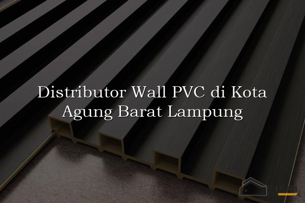 Distributor Wall PVC di Kota Agung Barat Lampung