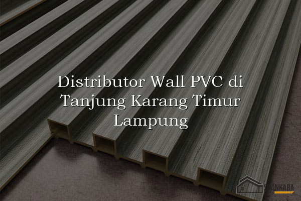 Distributor Wall PVC di Tanjung Karang Timur Lampung