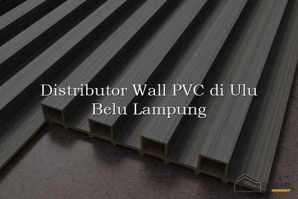 Distributor Wall PVC di Ulu Belu Lampung