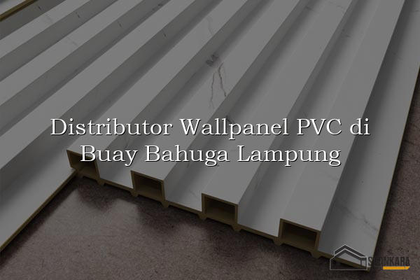 Distributor Wallpanel PVC di Buay Bahuga Lampung