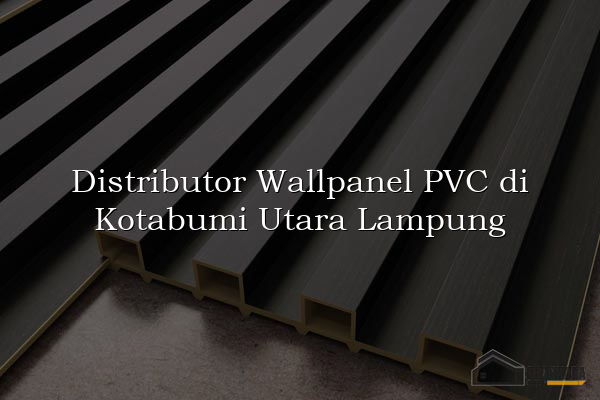 Distributor Wallpanel PVC di Kotabumi Utara Lampung