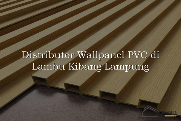 Distributor Wallpanel PVC di Lambu Kibang Lampung