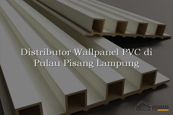 Distributor Wallpanel PVC di Pulau Pisang Lampung