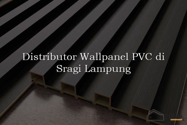 Distributor Wallpanel PVC di Sragi Lampung
