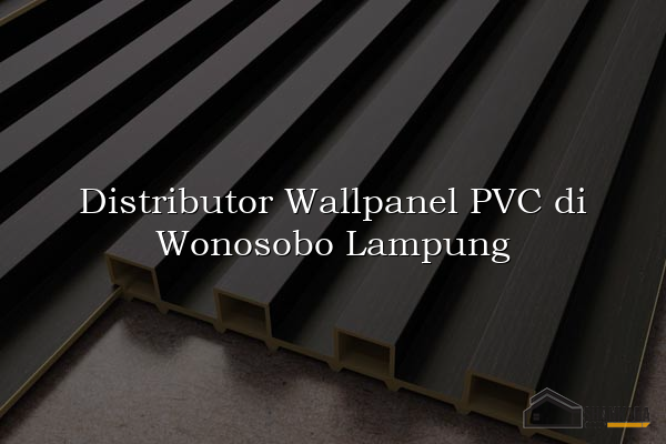 Distributor Wallpanel PVC di Wonosobo Lampung