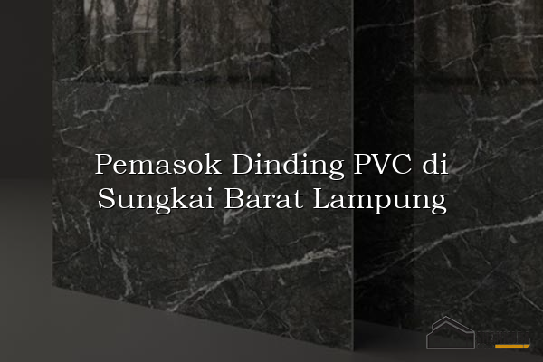 Pemasok Dinding PVC di Sungkai Barat Lampung