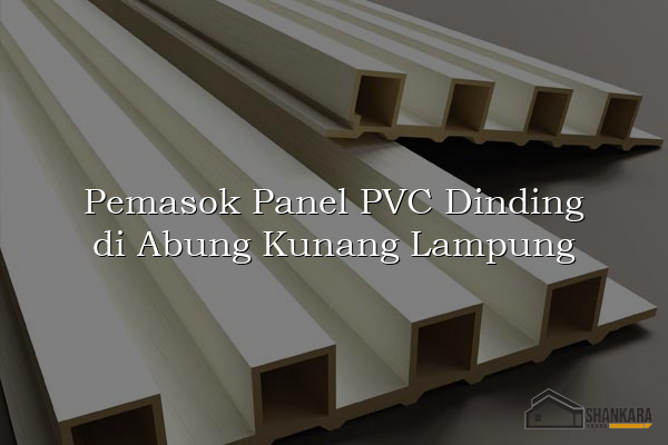 Pemasok Panel PVC Dinding di Abung Kunang Lampung