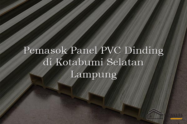 Pemasok Panel PVC Dinding di Kotabumi Selatan Lampung
