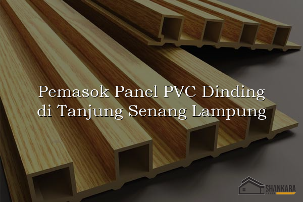 Pemasok Panel PVC Dinding di Tanjung Senang Lampung