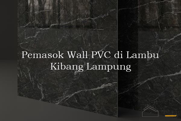Pemasok Wall PVC di Lambu Kibang Lampung