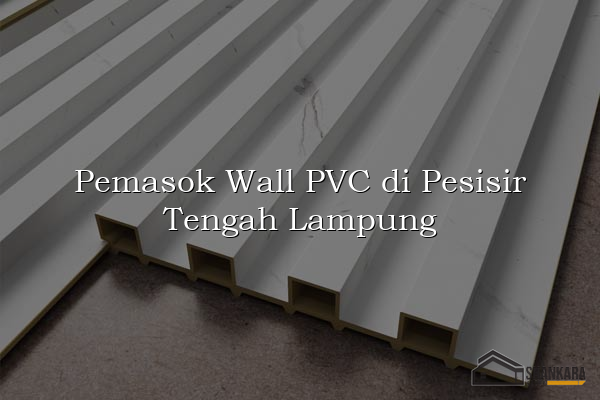 Pemasok Wall PVC di Pesisir Tengah Lampung