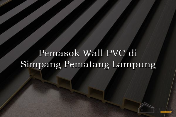 Pemasok Wall PVC di Simpang Pematang Lampung