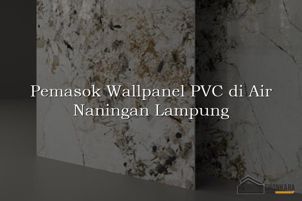 Pemasok Wallpanel PVC di Air Naningan Lampung