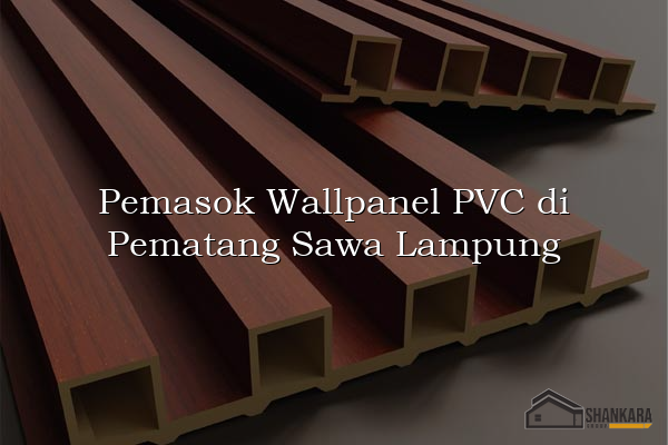 Pemasok Wallpanel PVC di Pematang Sawa Lampung