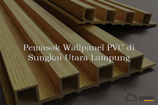 Pemasok Wallpanel PVC di Sungkai Utara Lampung