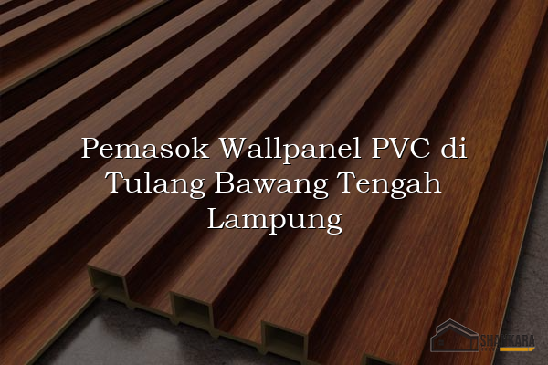 Pemasok Wallpanel PVC di Tulang Bawang Tengah Lampung
