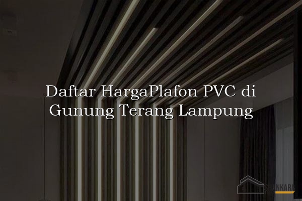 Daftar HargaPlafon PVC di Gunung Terang Lampung