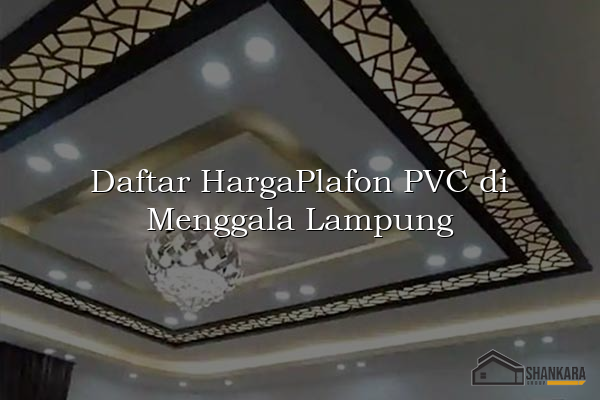 Daftar HargaPlafon PVC di Menggala Lampung