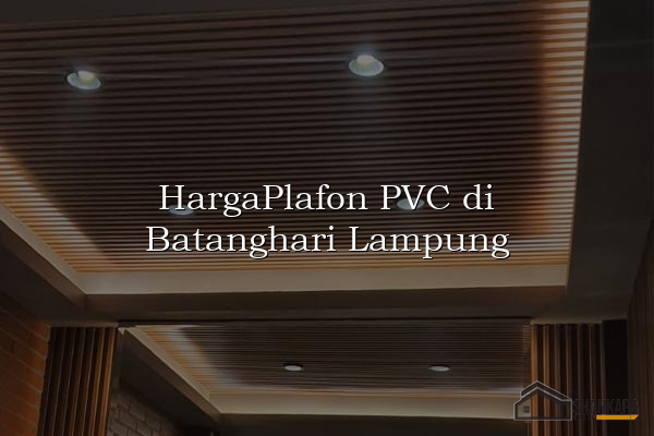 HargaPlafon PVC di Batanghari Lampung