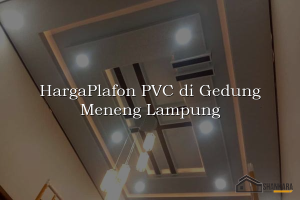 HargaPlafon PVC di Gedung Meneng Lampung