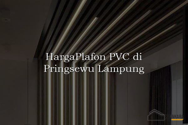 HargaPlafon PVC di Pringsewu Lampung