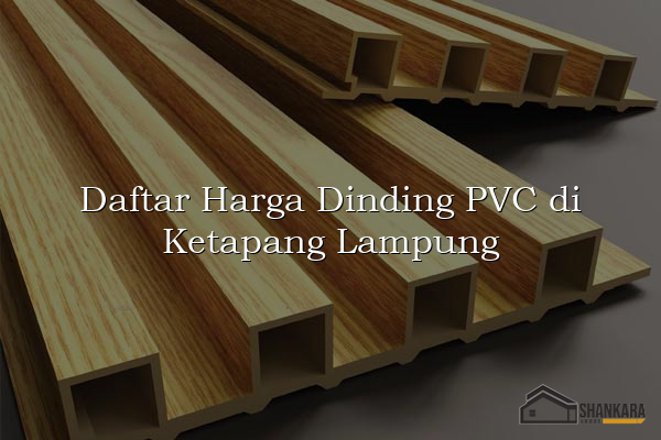 Daftar Harga Dinding PVC di Ketapang Lampung