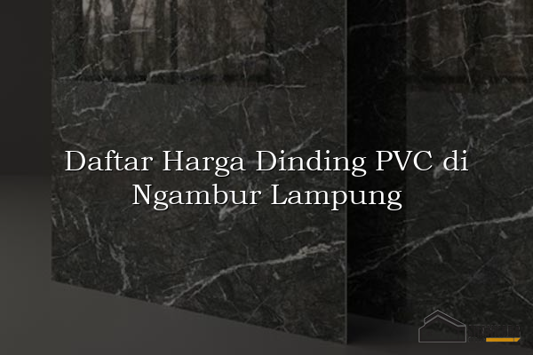 Daftar Harga Dinding PVC di Ngambur Lampung
