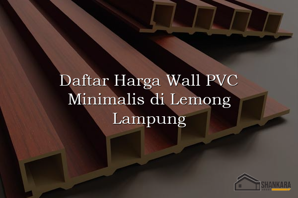 Daftar Harga Wall PVC Minimalis di Lemong Lampung
