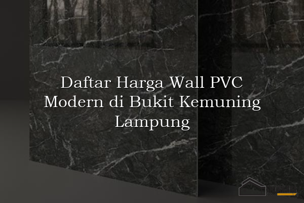 Daftar Harga Wall PVC Modern di Bukit Kemuning Lampung