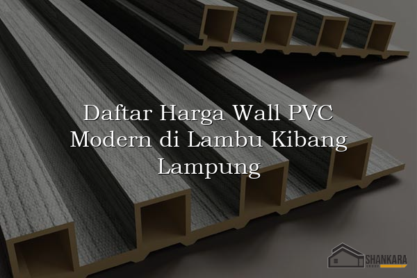 Daftar Harga Wall PVC Modern di Lambu Kibang Lampung