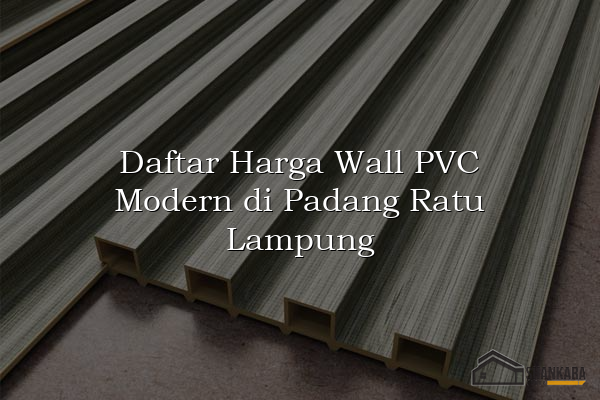 Daftar Harga Wall PVC Modern di Padang Ratu Lampung