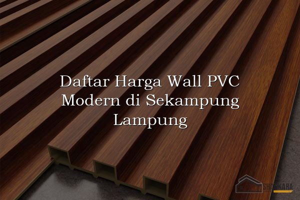 Daftar Harga Wall PVC Modern di Sekampung Lampung