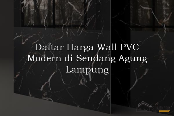 Daftar Harga Wall PVC Modern di Sendang Agung Lampung