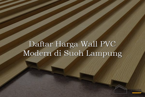Daftar Harga Wall PVC Modern di Suoh Lampung