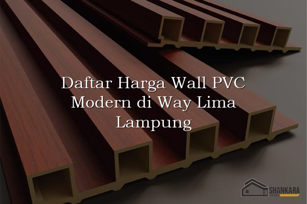 Daftar Harga Wall PVC Modern di Way Lima Lampung