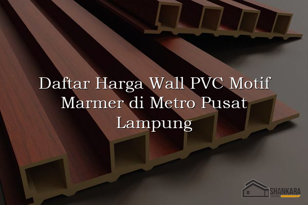 Daftar Harga Wall PVC Motif Marmer di Metro Pusat Lampung