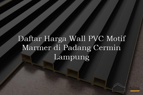 Daftar Harga Wall PVC Motif Marmer di Padang Cermin Lampung